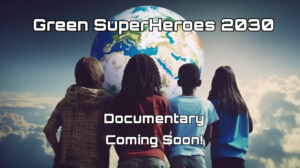 Green SuperHeroes 2030 Coming Soon